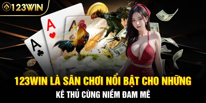 123Win là sân chơi nổi bật cho những kê thủ cùng niềm đam mê