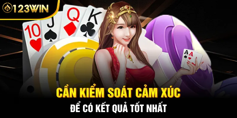 Cần kiểm soát cảm xúc để có kết quả tốt nhất