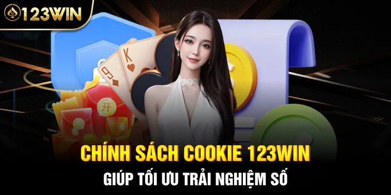 Chính sách Cookie 123Win giúp tối ưu trải nghiệm số