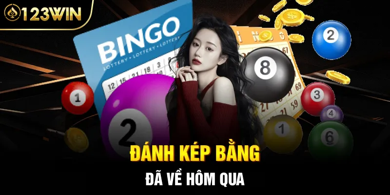 Đánh kép bằng đã về hôm qua