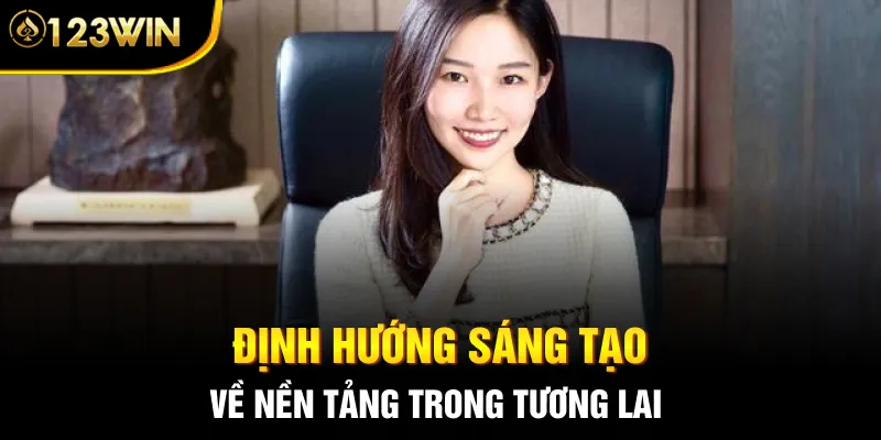 Định hướng sáng tạo về nền tảng trong tương lai