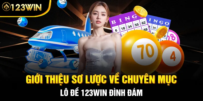 Giới thiệu sơ lược về chuyên mục lô đề 123WIN đình đám