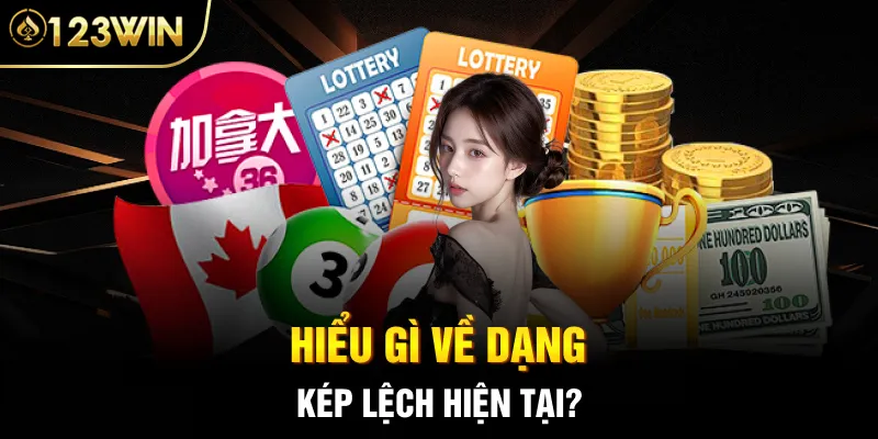 Hiểu gì về dạng kép lệch hiện tại?