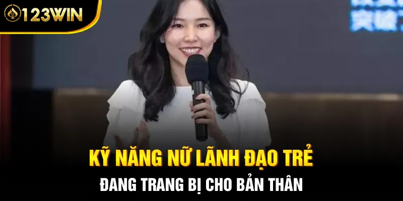 Kỹ năng nữ lãnh đạo trẻ đang trang bị cho bản thân