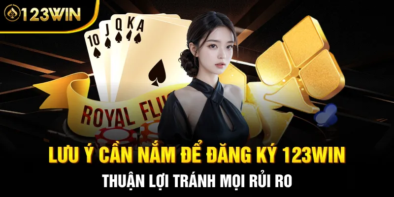 Lưu ý cần nắm để đăng ký 123WIN thuận lợi tránh mọi rủi ro