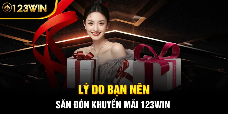 Lý do bạn nên săn đón khuyến mãi 123WIN