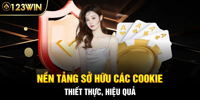 Nền tảng sở hữu các cookie thiết thực, hiệu quả