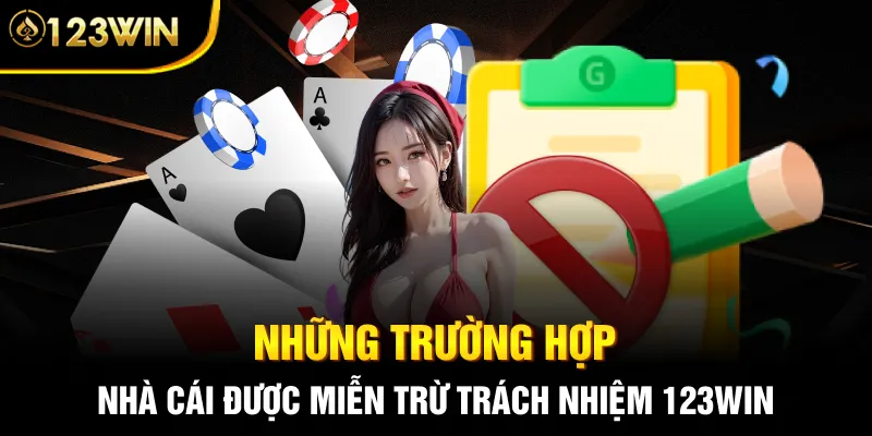 Những trường hợp nhà cái được miễn trừ trách nhiệm 123WIN