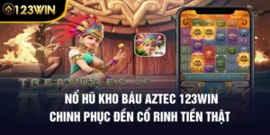 Nổ Hũ Kho Báu Aztec 123WIN: Chinh Phục Đền Cổ Rinh Tiền Thật 