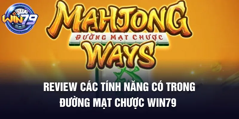 Review các tính năng có trong đường mạt chược 123WIN