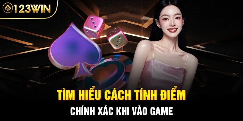 Tìm hiểu cách tính điểm chính xác khi vào game 