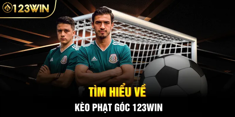 Tìm hiểu về kèo phạt góc 123WIN 