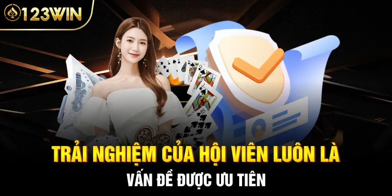 Trải nghiệm của hội viên luôn là vấn đề được ưu tiên