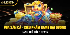 Vua Săn Cá - Siêu Phẩm Game Đại Dương Đáng Thử Của 123WIN